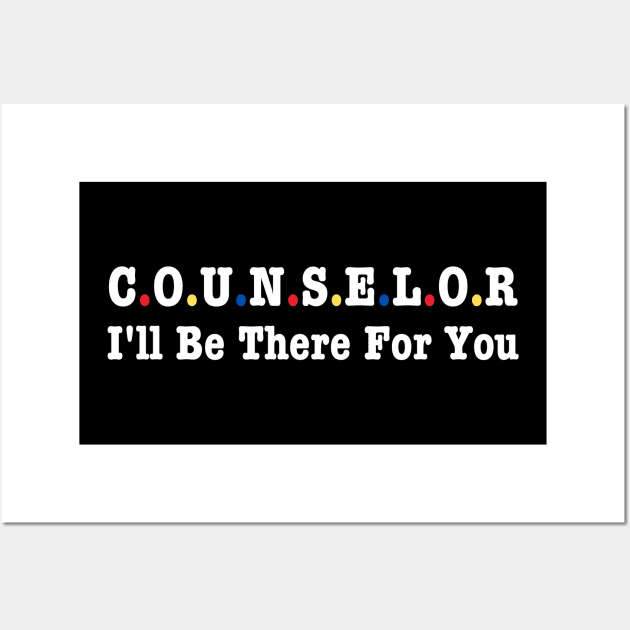 Counselor I'll Be There For You Wall Art by HobbyAndArt